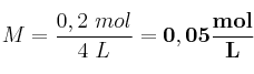 M = \frac{0,2\ mol}{4\ L} = \bf 0,05\frac{mol}{L}