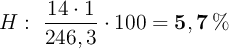 H:\ \frac{14\cdot 1}{246,3}\cdot 100 = \bf 5,7\%