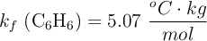 k_f\ (\ce{C6H6}) = 5.07\ \frac{^oC\cdot kg}{mol}