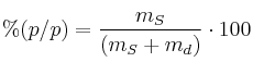 \%(p/p) = \frac{m_S}{(m_S + m_d)}\cdot 100