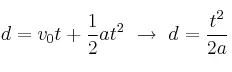d = v_0t + \frac{1}{2}at^2\ \to\ d = \frac{t^2}{2a}