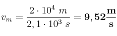 v_m = \frac{2\cdot 10^4\ m}{2,1\cdot 10^3\ s} = \bf 9,52\frac{m}{s}
