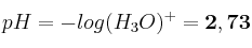 pH = - log (H_3O)^+ = \bf 2,73