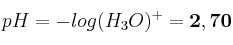 pH = - log (H_3O)^+ = \bf 2,70
