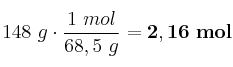 148\ g\cdot \frac{1\ mol}{68,5\ g} = \bf 2,16\ mol