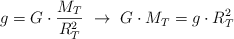 g  = G\cdot \frac{M_T}{R_T^2}\ \to\ G\cdot M_T = g\cdot R_T^2