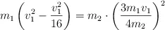 m_1\left(v_1^2 - \frac{v_1^2}{16}\right)  = m_2\cdot \left(\frac{3m_1v_1}{4m_2}\right)^2