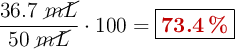 \frac{36.7\ \cancel{mL}}{50\ \cancel{mL}}\cdot 100 = \fbox{\color[RGB]{192,0,0}{\bf 73.4\ \%}}