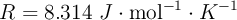 R = 8.314\ J\cdot \text{mol}^{-1}\cdot K^{-1}