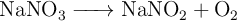 \ce{NaNO3 -> NaNO2 + O2}