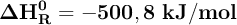 \bf \Delta H^0_R = -500,8\ kJ/mol