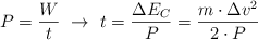 P = \frac{W}{t}\ \to\ t = \frac{\Delta E_C}{P} = \frac{m\cdot \Delta v^2}{2\cdot P}
