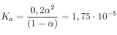 K_a = \frac{0,2\alpha^2}{(1-\alpha)} = 1,75\cdot 10^{-5}