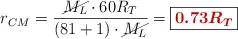 r_{CM} = \frac{\cancel{M_L}\cdot 60R_T}{(81 + 1)\cdot \cancel{M_L}} = \fbox{\color[RGB]{192,0,0}{\bm{0.73R_T}}}
