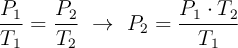 \frac{P_1}{T_1} = \frac{P_2}{T_2}\ \to\ P_2  = \frac{P_1\cdot T_2}{T_1}