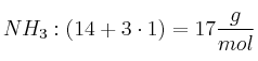 NH_3: (14 + 3\cdot 1) = 17\frac{g}{mol}