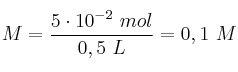 M = \frac{5\cdot 10^{-2}\ mol}{0,5\ L} = 0,1\ M