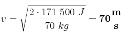 v = \sqrt{\frac{2\cdot 171\ 500\ J}{70\ kg}} = \bf 70\frac{m}{s}