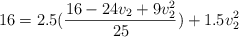 16 = 2.5(\frac{16 - 24v_2 + 9v_2^2}{25}) + 1.5v_2^2