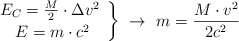 \left E_C = \frac{M}{2}\cdot \Delta v^2\ \atop E = m\cdot c^2 \right \}\ \to\ m = \frac{M\cdot v^2}{2c^2}