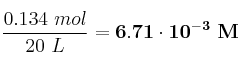 \frac{0.134\ mol}{20\ L} = \bf 6.71\cdot 10^{-3}\ M