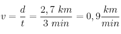 v = \frac{d}{t} = \frac{2,7\ km}{3\ min} = 0,9\frac{km}{min}