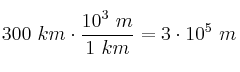 300\ km\cdot \frac{10^3\ m}{1\ km} = 3\cdot 10^5\ m