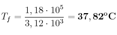 T_f = \frac{1,18\cdot 10^5}{3,12\cdot 10^3} = \bf 37,82^oC