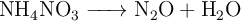 \ce{NH4NO3 -> N2O + H2O}