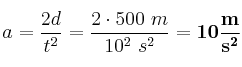 a = \frac{2d}{t^2} = \frac{2\cdot 500\ m}{10^2\ s^2} = \bf 10\frac{m}{s^2}
