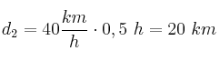 d_2 = 40\frac{km}{h}\cdot 0,5\ h = 20\ km