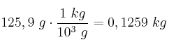 125,9\ g\cdot \frac{1\ kg}{10^3\ g} = 0,1259\ kg