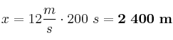 x = 12\frac{m}{s}\cdot 200\ s = \bf 2\ 400\ m