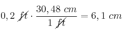 0,2\ \cancel{ft}\cdot \frac{30,48\ cm}{1\ \cancel{ft}} = 6,1\ cm