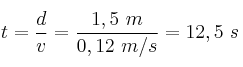t = \frac{d}{v} = \frac{1,5\ m}{0,12\ m/s} = 12,5\ s
