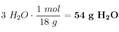 3\mol\ H_2O\cdot \frac{1\ mol}{18\ g} = \bf 54\ g\ H_2O