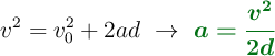 v^2 = v_0^2 + 2ad\ \to\ \color[RGB]{2,112,20}{\bm{a = \frac{v^2}{2d}}}