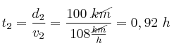 t_2 = \frac{d_2}{v_2} = \frac{100\ \cancel{km}}{108\frac{\cancel{km}}{h}} = 0,92\ h