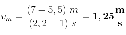 v_m = \frac{(7 - 5,5)\ m}{(2,2 - 1)\ s} = \bf 1,25\frac{m}{s}
