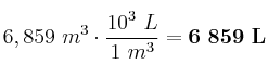 6,859\ m^3\cdot \frac{10^3\ L}{1\ m^3} = \bf 6\ 859\ L