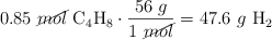 0.85\ \cancel{mol}\ \ce{C4H8}\cdot \frac{56\ g}{1\ \cancel{mol}} = 47.6\ g\ \ce{H2}