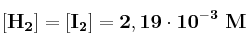 \bf [H_2] = [I_2] = 2,19\cdot 10^{-3}\ M