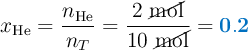 x_{\ce{He}} = \frac{n_{\ce{He}}}{n_T} = \frac{2\ \cancel{\text{mol}}}{10\ \cancel{\text{mol}}} = \color[RGB]{0,112,192}{\bf 0.2}