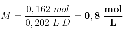 M = \frac{0,162\ mol}{0,202\ L\ D} = \bf 0,8\ \frac{mol}{L}