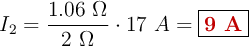 I_2 = \frac{1.06\ \Omega}{2\ \Omega}\cdot 17\ A = \fbox{\color[RGB]{192,0,0}{\bf 9\ A}}