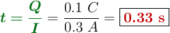 {\color[RGB]{2,112,20}{\bm{t = \frac{Q}{I}}}} = \frac{0.1\ C}{0.3\ A} = \fbox{\color[RGB]{192,0,0}{\bf 0.33\ s}}