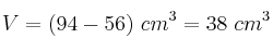 V = (94 - 56)\ cm^3 = 38\ cm^3