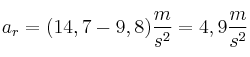 a_r=(14,7 - 9,8)\frac{m}{s^2} = 4,9\frac{m}{s^2}
