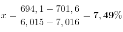 x = \frac{694,1 - 701,6}{6,015 - 7,016} = \bf 7,49\%