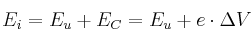 E_i = E_u + E_C = E_u + e\cdot \Delta V